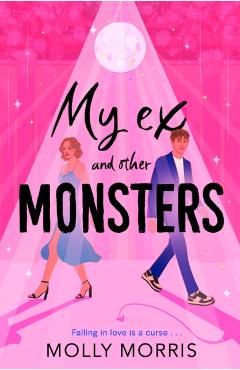My Ex and Other Monsters - Molly Morris