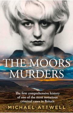 Coperta cărții 'Moors Murders - Michael Attwell'
