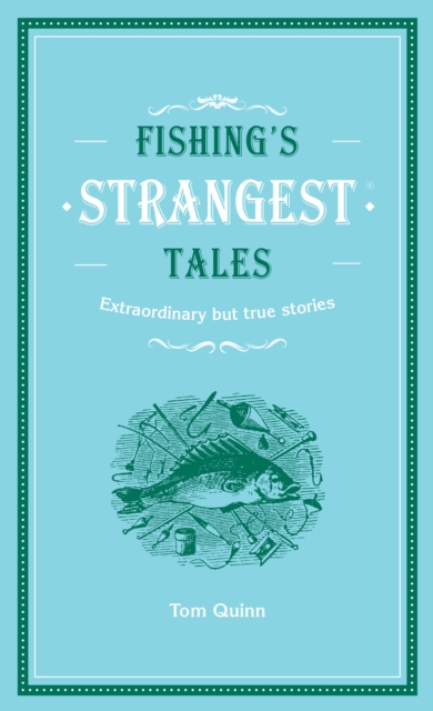 Coperta cărții 'Fishing's Strangest Tales - Tom Quinn'