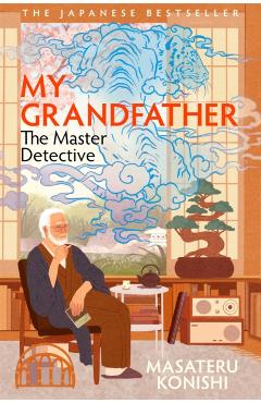 My Grandfather, the Master Detective - Masateru Konishi