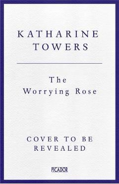 Coperta cărții 'Worrying Rose - Katharine Towers'