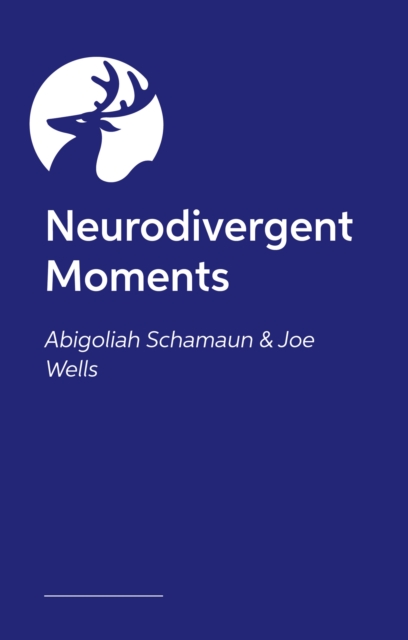 Coperta cărții 'Neurodivergent Moments - Abigoliah|wells Schamaun'