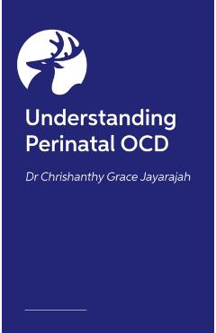 Understanding Perinatal OCD - Grace Chrishanthy Jayarajah