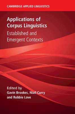 Applications of Corpus Linguistics: Established and Emergent Contexts - Gavin Brookes