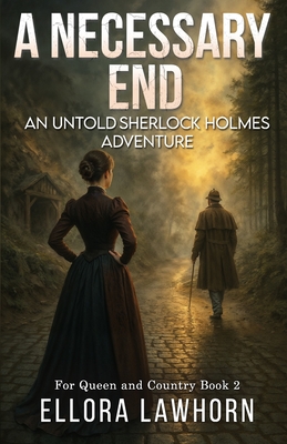 Coperta cărții 'A Necessary End: An Untold Sherlock Holmes Adventure - Ellora Lawhorn'