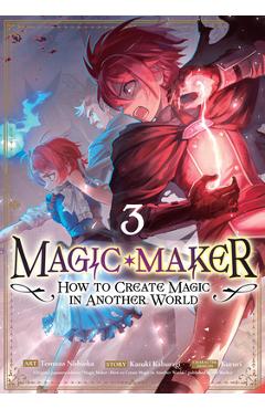 Coperta cărții 'Magic Maker: How to Create Magic in Another World (Manga) Vol. 3 - Kazuki Kaburagi'