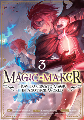 Coperta cărții 'Magic Maker: How to Create Magic in Another World (Manga) Vol. 3 - Kazuki Kaburagi'