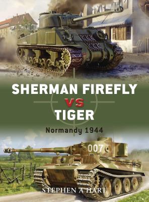 Coperta cărții 'Sherman Firefly vs. Tiger: Normandy 1944 - Stephen A. Hart'