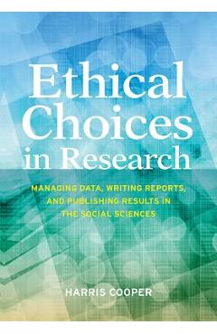 Coperta cărții 'Ethical Choices in Research: Managing Data, Writing Reports, and Publishing Results in the Social Sciences - Harris'
