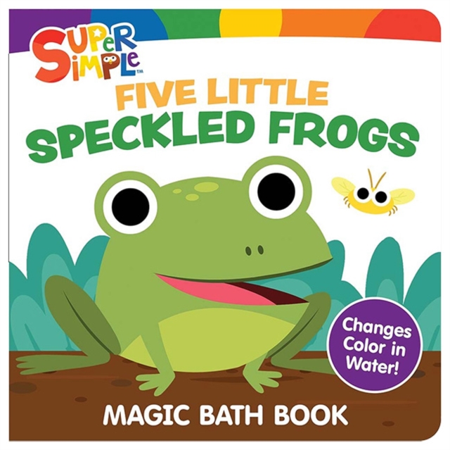 Coperta cărții 'Super Simple Five Little Speckled Frogs Magic Bath Book: Changes Color in Water! -'