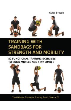 Coperta cărții 'Training with Sandbags for Strength and Mobility: 52 Functional Training Exercises to Build Muscle and Stay Limber -'