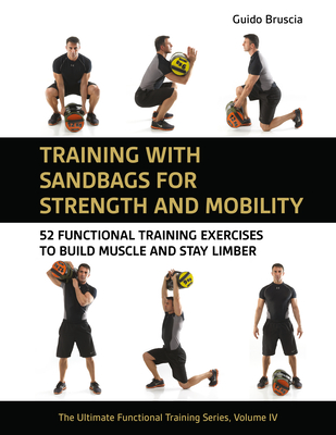 Coperta cărții 'Training with Sandbags for Strength and Mobility: 52 Functional Training Exercises to Build Muscle and Stay Limber -'