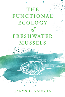Coperta cărții 'The Functional Ecology of Freshwater Mussels - Caryn C. Vaughn'