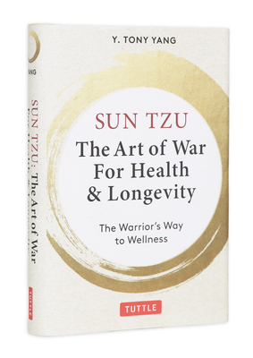 Coperta cărții 'Sun Tzu: The Art of War for Health & Longevity: The Warrior's Way to Wellness - Y. Tony Yang'