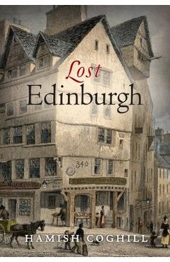 Coperta cărții 'Lost Edinburgh - Hamish Coghill'