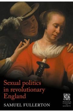 Coperta cărții 'Sexual Politics in Revolutionary England - Sam Fullerton'