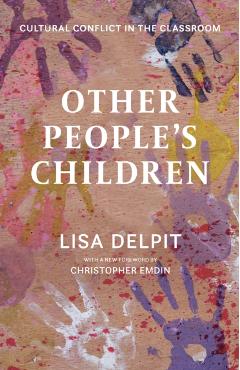 Other People's Children: Cultural Conflict in the Classroom - Lisa Delpit