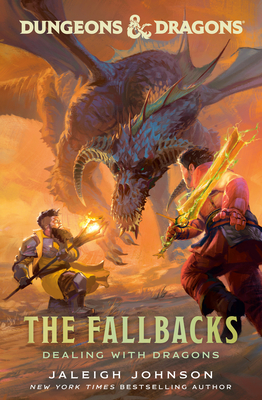 Coperta cărții 'Dungeons & Dragons: The Fallbacks: Dealing with Dragons - Jaleigh Johnson'