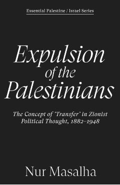 Coperta cărții 'Expulsion of the Palestinians: The Concept of 'Transfer' in Zionist Political Thought, 1882-1948 - Nur Masalha'