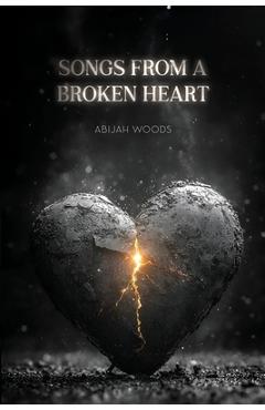 Coperta cărții 'Songs From A Broken Heart - Abijah Woods'