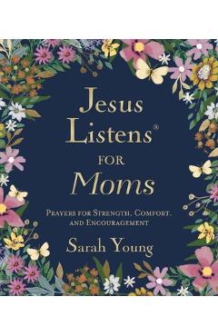 Coperta cărții 'Jesus Listens for Moms, Padded Hardcover, with Full Scriptures: Prayers for Strength, Comfort, and Encouragement (a'