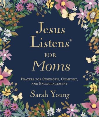 Coperta cărții 'Jesus Listens for Moms, Padded Hardcover, with Full Scriptures: Prayers for Strength, Comfort, and Encouragement (a'