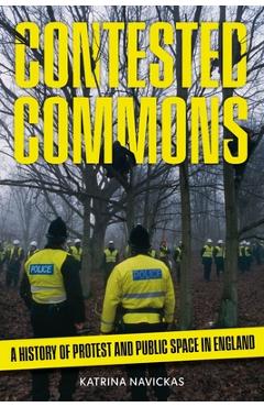 Coperta cărții 'Contested Commons: A History of Protest and Public Space in England - Katrina Navickas'