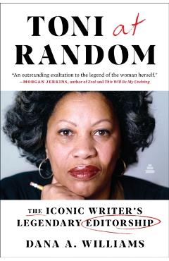 Coperta cărții 'Toni at Random: The Iconic Writer's Legendary Editorship - Dana A. Williams'