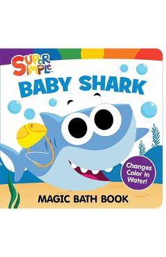 Coperta cărții 'Super Simple Baby Shark Magic Bath Book: Changes Color in Water! -'