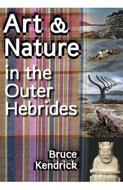 Poza produsului Art & Nature in the Outer Hebrides - Bruce Kendrick