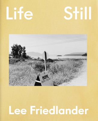 Coperta cărții 'Lee Friedlander: Life Still - Lee Friedlander'