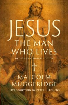 Coperta cărții 'Jesus, the Man Who Lives - Malcolm Muggeridge'