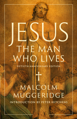 Coperta cărții 'Jesus, the Man Who Lives - Malcolm Muggeridge'