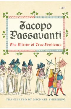 Poza produsului Jacopo Passavanti: The Mirror of True Penitence - Michael Sherberg