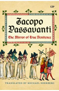 Jacopo Passavanti: The Mirror of True Penitence - Michael Sherberg