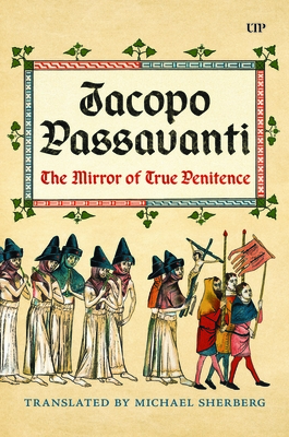 Jacopo Passavanti: The Mirror of True Penitence - Michael Sherberg