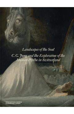 Poza produsului Landscapes of the Soul: C.G. Jung and the Exploration of the Human Psyche in Switzerland - 
