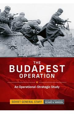 Coperta cărții 'The Budapest Operation: An Operational-Strategic Study -'