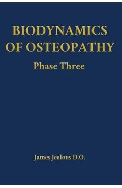 Poza produsului Biodynamics of Osteopathy Phase Three - James Jealous D. O.