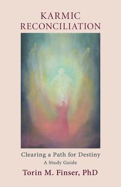 Coperta cărții 'Karmic Reconciliation: Clearing a Path for Destiny: A Workbook for Spiritual-Scientific Study with Excerpts from Works'