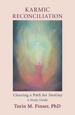 Coperta cărții 'Karmic Reconciliation: Clearing a Path for Destiny: A Workbook for Spiritual-Scientific Study with Excerpts from Works'