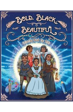 Poza produsului Bold. Black. Beautiful: Exceptional Women in Black History. Motivational, Inspirational & Educational Coloring Book for Kids. - Jacky Andrews
