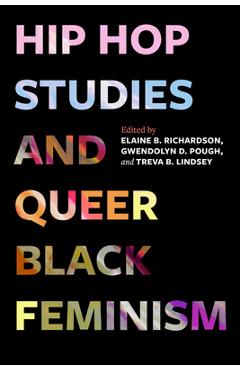 Coperta cărții 'Hip Hop Studies and Queer Black Feminism: Volume 7 - Elaine B. Richardson'