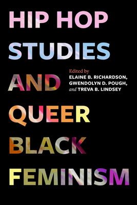 Coperta cărții 'Hip Hop Studies and Queer Black Feminism: Volume 7 - Elaine B. Richardson'