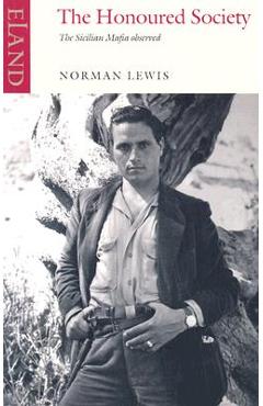 The Honoured Society: The Sicilian Mafia Observed - Norman Lewis