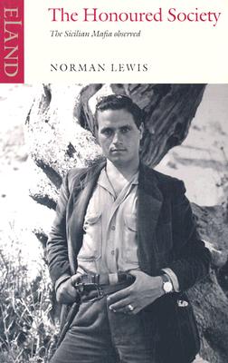 The Honoured Society: The Sicilian Mafia Observed - Norman Lewis