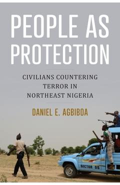 Coperta cărții 'People as Protection: Civilians Countering Terror in Northeast Nigeria - Daniel E. Agbiboa'