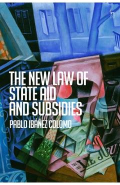 Coperta cărții 'The New Law of State Aid and Subsidies - Pablo Ibáñez Colomo'