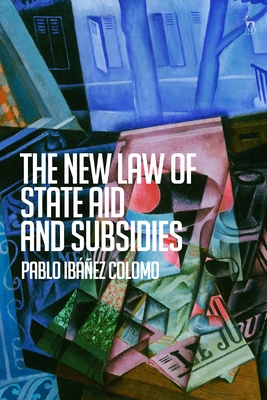 Coperta cărții 'The New Law of State Aid and Subsidies - Pablo Ibáñez Colomo'