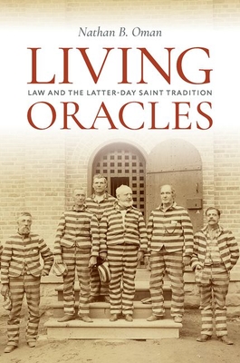 Coperta cărții 'Living Oracles: Law and the Latter-Day Saint Tradition - Nathan B. Oman'